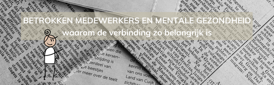 Betrokken medewerkers en mentale gezondheid: waarom de verbinding zo belangrijk is