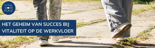 Het geheim van succes bij vitaliteit op de werkvloer